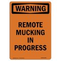 Signmission OSHA WARNING Sign, Remote Mucking In Progress, 14in X 10in Aluminum, 10" W, 14" L, Portrait OS-WS-A-1014-V-13493